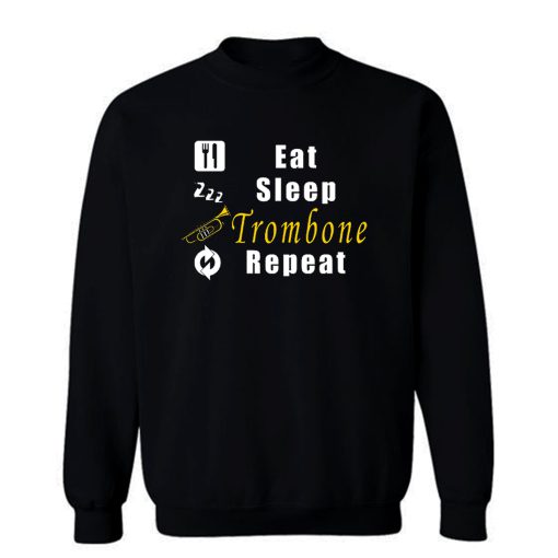 Eat Sleep Trombone Repeat Sweatshirt
