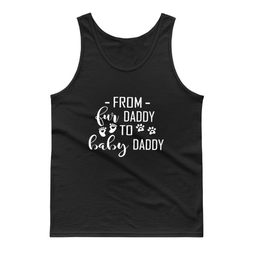 From Fur Daddy To Baby Daddy Tank Top