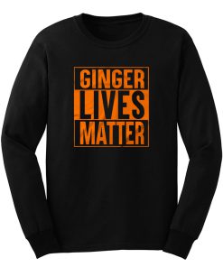 Ginger Lives Matter Long Sleeve