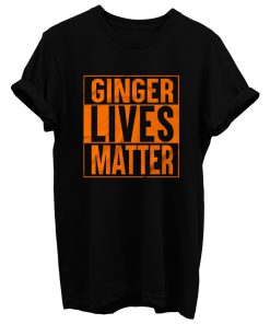 Ginger Lives Matter T Shirt