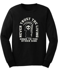 Grim Reaper Never Trust The Living Long Sleeve