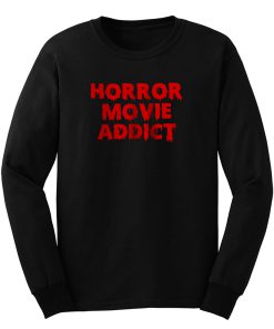 Horror Movie Addict Long Sleeve