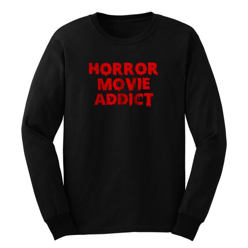 Horror Movie Addict Long Sleeve