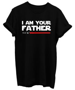 I Am Your Father T Shirt