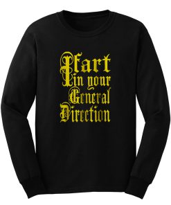 I Fart In Your General Direction Long Sleeve