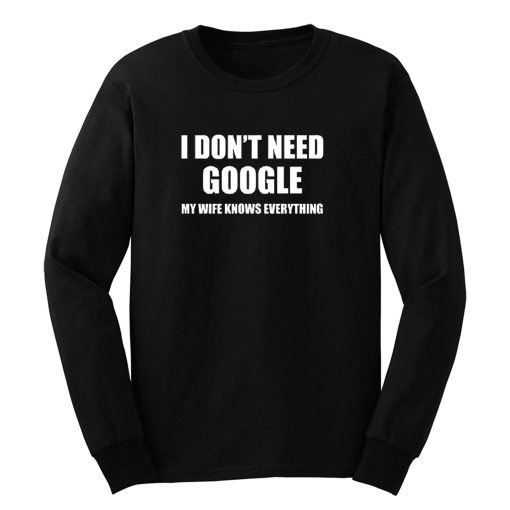 I Lied Dont T Need Google My Wife Knows Everything Long Sleeve
