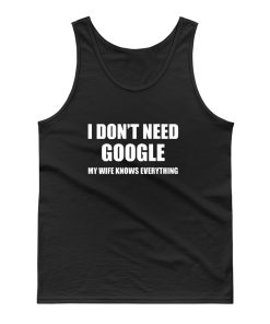 I Lied Dont T Need Google My Wife Knows Everything Tank Top