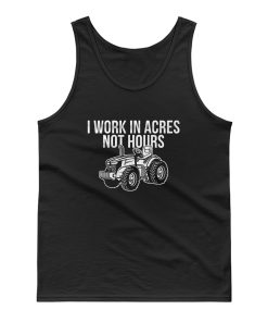 I Work In Acres Not Hours Tank Top