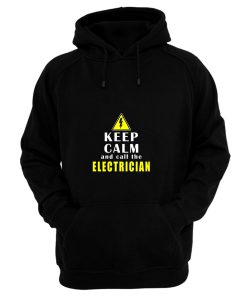 Keep Calm And Call The Electrician Hoodie