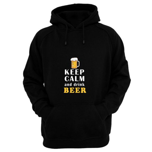 Keep Calm And Drink Beer Hoodie