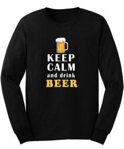 Keep Calm And Drink Beer Long Sleeve