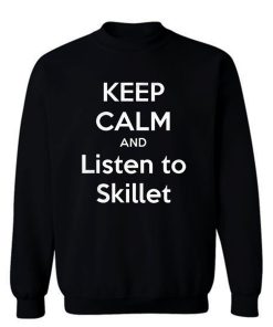 Keep Calm And Listen Skillet Sweatshirt