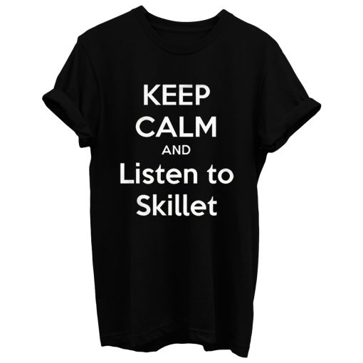 Keep Calm And Listen Skillet T Shirt