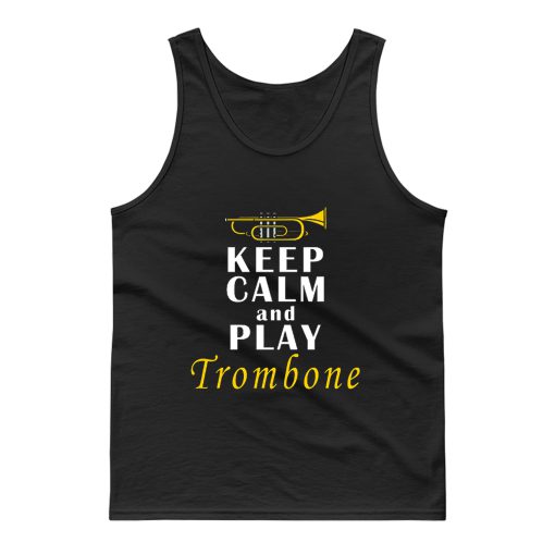 Keep Calm And Play Trombone Tank Top