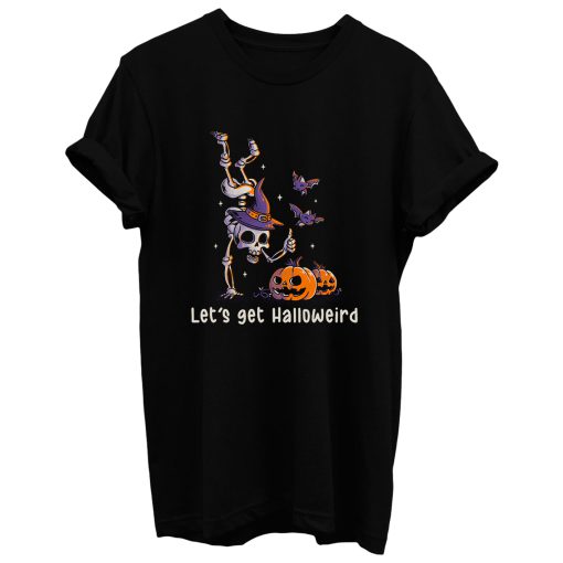 Lets Get Halloweird Funny Spooky Skull Gift For Halloween T Shirt