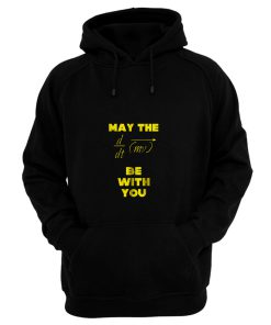 May The Force Be With You Hoodie