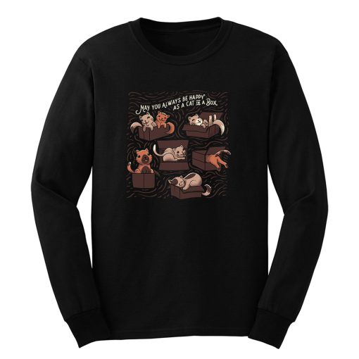 May You Always Be Happy Cs A Cat In A Box Funny Cats Long Sleeve
