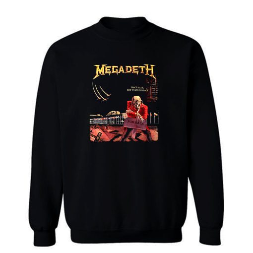 Megadeth Peace Sells But Whos Buying Sweatshirt