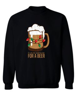 Most Wonderful Time For A Beer Sweatshirt