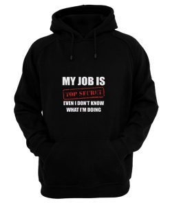 My Job Is Top Secret Hoodie