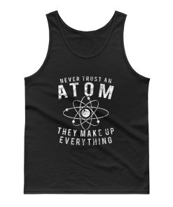 Never Trust An Atom Tank Top