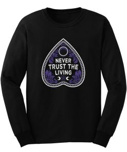 Never Trust The Living Long Sleeve