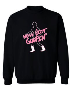 New Boot Goofin Sweatshirt