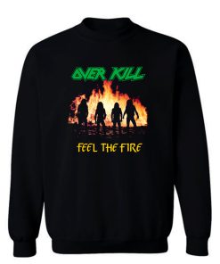 Overkill Feel The Fire 1985 Sweatshirt