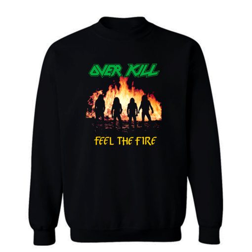 Overkill Feel The Fire 1985 Sweatshirt