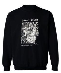 Paradise Lost Faith Divides Us Death Unites Us Sweatshirt
