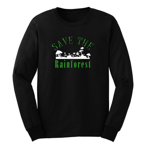 Save The Rainforest Movement Long Sleeve