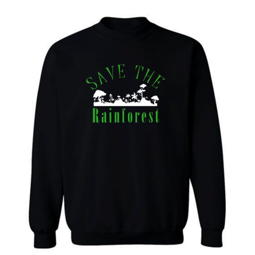 Save The Rainforest Movement Sweatshirt