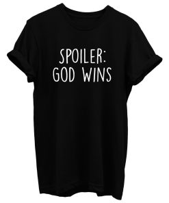 Spoiler God Wins T Shirt