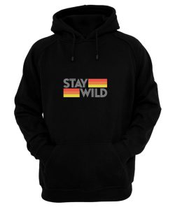 Stay Wild Hoodie