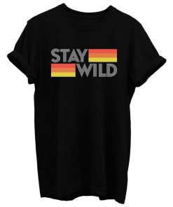 Stay Wild T Shirt