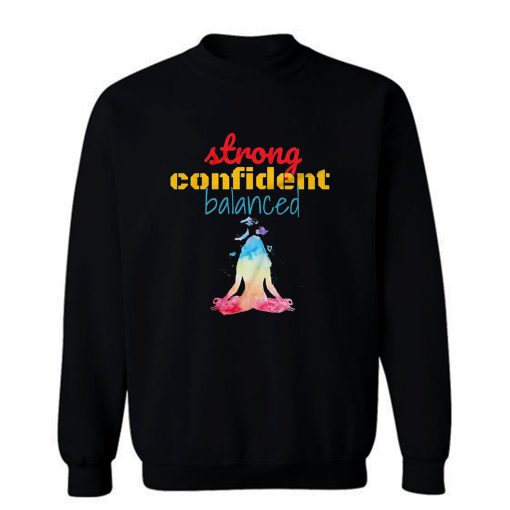 Strong Confident Balanced Sweatshirt