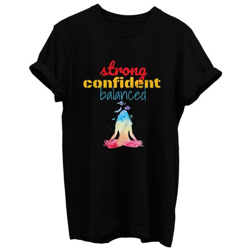 Strong Confident Balanced T Shirt