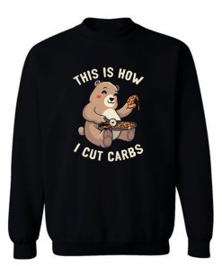 This Is How I Cut My Carbs Sweatshirt