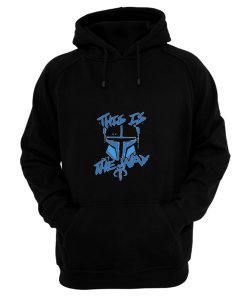 This Is The Way Hoodie