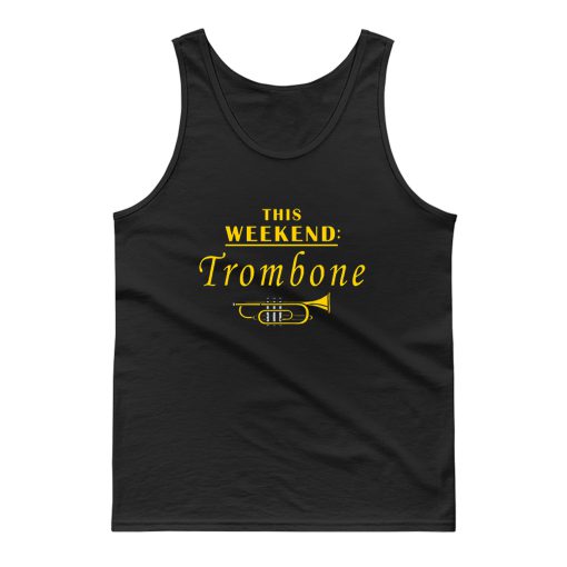 This Weekend Trombone Tank Top