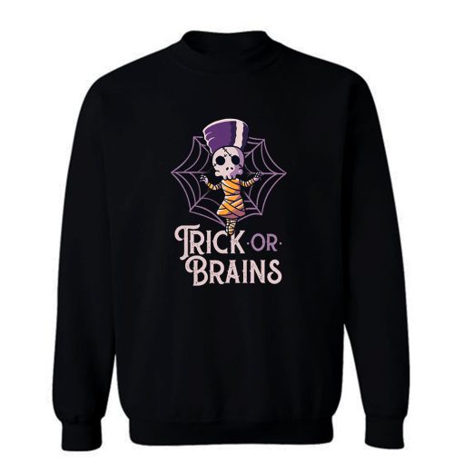 Trick Or Brains Funny Cute Spooky Sweatshirt