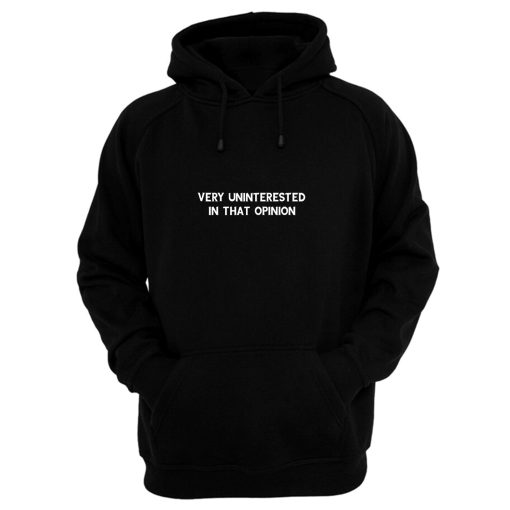 Very Uninterested In That Opinion Quote Hoodie