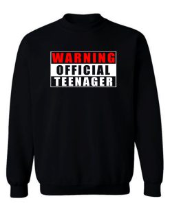 Warning Official Teenager Sweatshirt