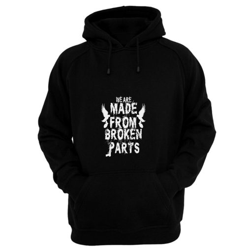 We Are Made From Broken Parts Hoodie