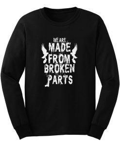 We Are Made From Broken Parts Long Sleeve