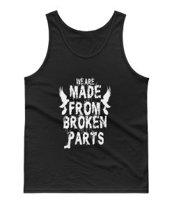 We Are Made From Broken Parts Tank Top