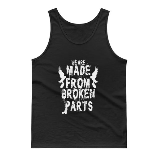 We Are Made From Broken Parts Tank Top