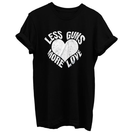 Weniger Waffen Mehr Love T Shirt