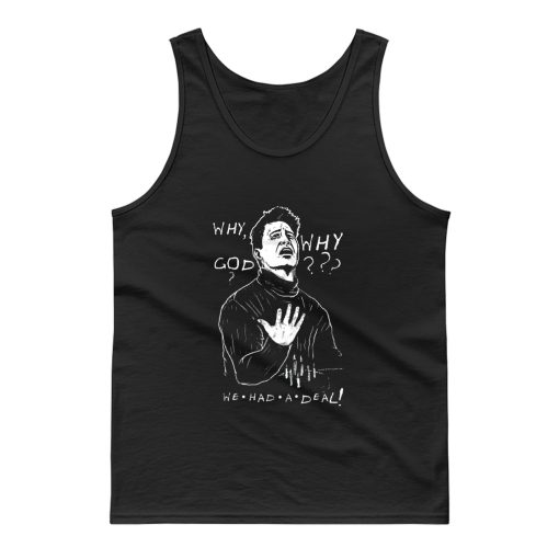 Why God We Had A Deal Joey Tribbiani Phoebe Chandler Quote Tank Top