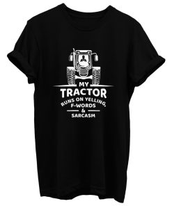 Y Tractor Runs On Yelling T Shirt